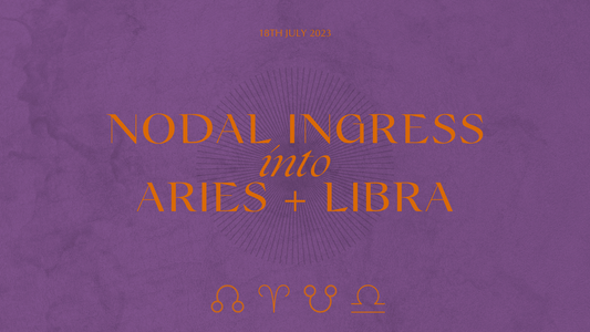 NODAL INGRESS INTO ARIES X LIBRA 18th JULY 2023 AEST